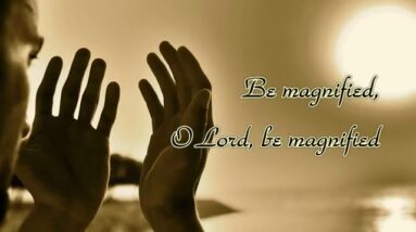 BE MAGNIFIED (With Lyrics) : Don Moen