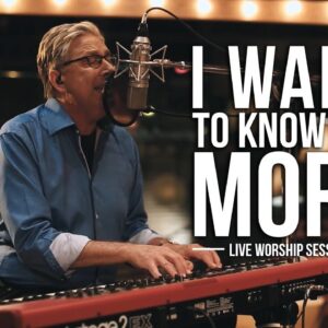 Don Moen - I Want to Know You More | Praise and Worship Music