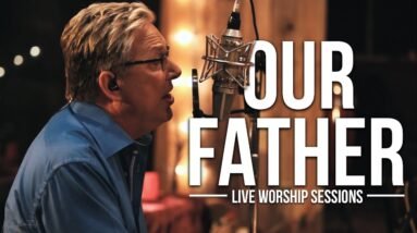 Don Moen - Our Father | Live Worship Sessions