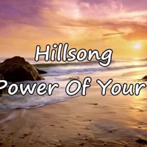 Hillsong - The Power Of Your Love [with lyrics]