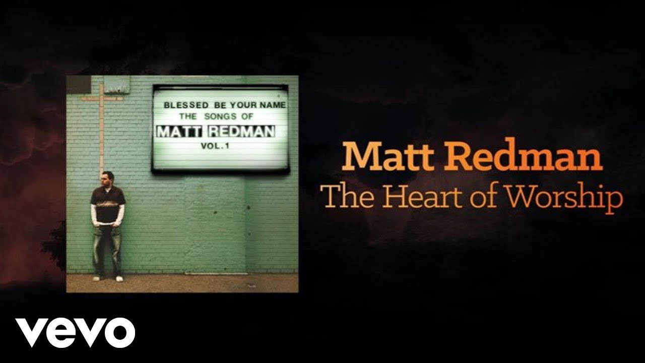 The Heart Of Worship Matt Redman (Lyrics And Chords)
