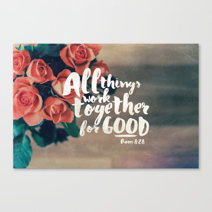 Romans 8:28 - All Things Working Together For Good 4 All things work together