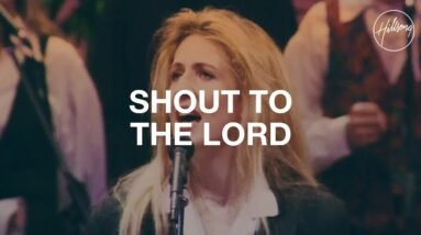 Shout To The Lord - Hillsong Worship