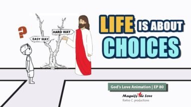 THE CHOICE  - LIFE IS ABOUT CHOICES, EVERY CHOICE YOU MAKE MAKES YOU | God's Love Animation EP 80