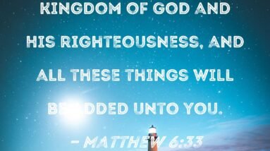 Seek First His Kingdom and His Righteousness - Matthew 6:33 8 h1O8blM