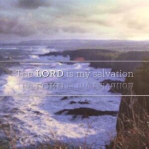 Keith & Kristyn Getty - The Lord Is My Salvation (Lyric Video)