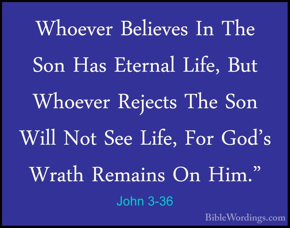 Whoever Believes in the Son Has Eternal Life - John 3:36 2 uguHg3d