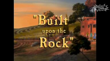 Built Upon the Rock 2004|Animation Christian Movies|Bible Stories