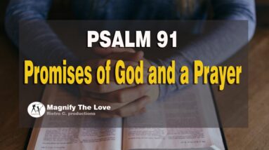 Psalm 91 - Promises of God and a Powerful Prayer Of Protection