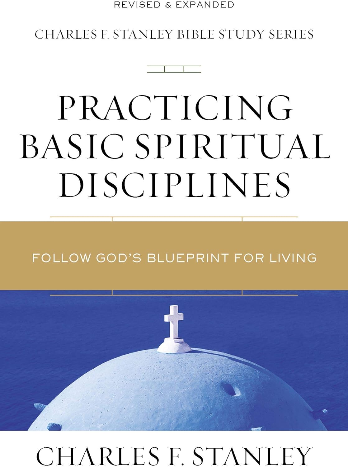 Practicing Basic Spiritual Disciplines: Follow Gods Blueprint for Living