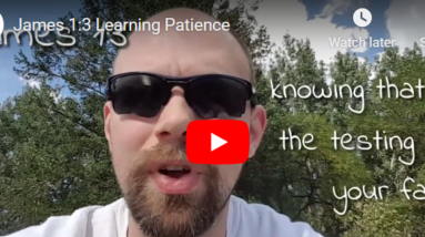 Learning Patience From The Bible: James 1:3 16 Faith 1