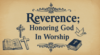Reverence: Honoring God In Worship - Hebrews 12:28-29; Psalm 95:6-7 2 reverence3