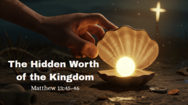 The Parable of the Pearl of Great Price: What Are You Willing to Give Up for the Kingdom? (Matthew 13:45–46) 10 Pearl1