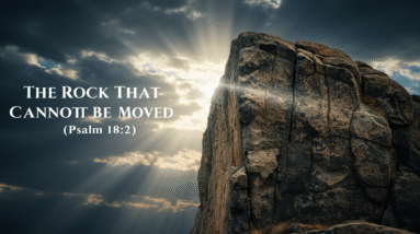 The Rock That Cannot Be Moved (Psalm 18:2) 2 Image fx 17 3